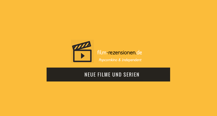 filmrezensionen-neue-filme-und-serien