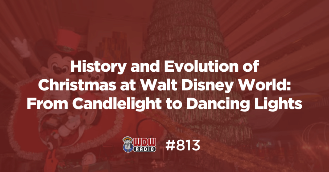 WDW Radio # 813 - History and Evolution of Christmas at Walt Disney World: From Candlelight to Dancing Lights - From the WDW Radio Archives